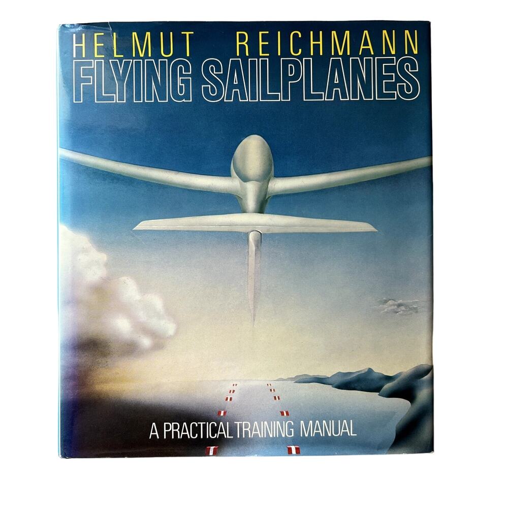 Flying Sailplanes Helmut Reichman A Practical Training Manual Hardback Book DJ